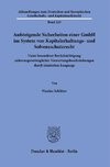 Aufsteigende Sicherheiten einer GmbH im System von Kapitalerhaltungs- und Solvenzschutzrecht.