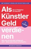 Als Künstler Geld verdienen: Wie man als Künstler erfolgreich wird, ohne seine Seele zu verkaufen. Der #1 Ratgeber für Künstler.