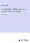 The Golden Whales of California; And Other Rhymes In The American Language