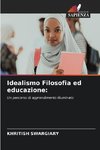 Idealismo Filosofia ed educazione: