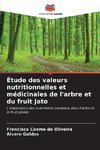 Étude des valeurs nutritionnelles et médicinales de l'arbre et du fruit Jato