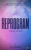 Reprogram Your Mind