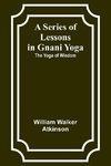 A Series of Lessons in Gnani Yoga