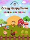 Crazy Happy Farm - Coloring Book for Kids - The Cutest Farm Animals in Creative and Funny Illustrations