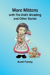 More Mittens; with The Doll's Wedding and Other Stories