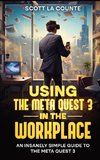 Using the Meta Quest 3 In the Workplace