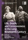 Life, Death, and Consciousness in the Long Nineteenth Century