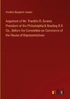 Argument of Mr. Franklin B. Gowen, President of the Philadelphia & Reading R.R. Co., Before the Committee on Commerce of the House of Representatives