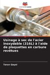 Usinage à sec de l'acier inoxydable (316L) à l'aide de plaquettes en carbure revêtues