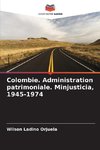 Colombie. Administration patrimoniale. Minjusticia, 1945-1974