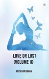 Love or Lust (Volume II)