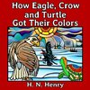 How Eagle, Crow and Turtle Got Their Colors