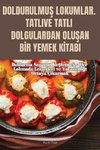 DOLDURULMU¿ LOKUMLAR. TATLI VE TATLI DOLGULARDAN OLU¿AN B¿R YEMEK K¿TABI