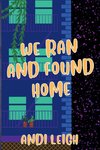 We Ran and Found Home