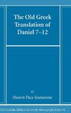 The Old Greek Translation of Daniel 7-12