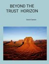 BEYOND THE TRUST  HORIZON