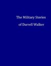 The Military Stories of Darrell Walker