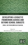 Developing a Didactic Framework Across and Beyond School Subjects