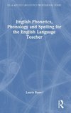 English Phonetics, Phonology and Spelling for the English Language Teacher