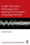 English Phonetics, Phonology and Spelling for the English Language Teacher