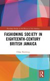 Fashioning Society in Eighteenth-Century British Jamaica