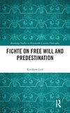 Fichte on Free Will and Predestination