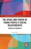 The Space and Power of Young People's Social Relationships