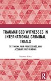 Traumatised Witnesses in International Criminal Trials