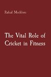 The Vital Role of Cricket in Fitness