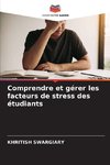 Comprendre et gérer les facteurs de stress des étudiants