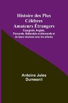 Histoire des Plus Célèbres Amateurs Étrangers; Espagnols, Anglais, Flamands, Hollandais et Allemands et de leurs relations avec les artistes