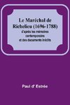 Le Maréchal de Richelieu (1696-1788); d'après les mémoires contemporains et des documents inédits