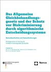 Der Schutz vor Diskriminierung durch algorithmische Entscheidungssysteme und das Allgemeine Gleichbehandlungsgesetz