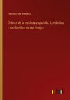 El tizón de la nobleza española, ó, máculas y sambenitos de sus linajes