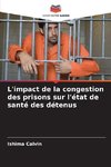 L'impact de la congestion des prisons sur l'état de santé des détenus