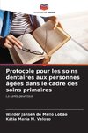 Protocole pour les soins dentaires aux personnes âgées dans le cadre des soins primaires