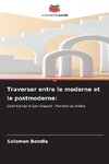 Traverser entre le moderne et le postmoderne: