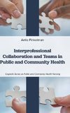 Interprofessional Collaboration and Teams in Public and Community Health