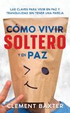 Cómo Vivir Soltero y en Paz