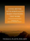 Living Better with Spirituality Based Strategies that Work