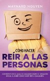 Cómo Hacer Reír a las Personas