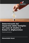 Determinanti del risparmio delle famiglie: Un caso di studio a Kabul in Afghanistan