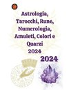 Astrologia, Tarocchi, Rune, Numerologia, Amuleti, Colori e Quarzi 2024