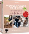 Weniger Plastik, mehr Liebe: Nachhaltig durchs Leben mit der Familie