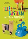 Tiere basteln mit den Kleinsten. Für Kinder von 2 bis 4 Jahren