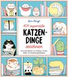 101 supersüße Katzen-Dinge zeichnen - Schnurrige Miezen zum Zeichnen, Kritzeln, Malen und lustige Katzen-Mash-ups