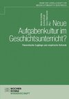 Neue Aufgabenkultur im Geschichtsunterricht?