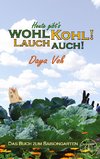 Heute gibt´s wohl Kohl! Lauch auch! - Eine heitere Erzählung über Survival als Selbstversorger