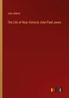 The Life of Rear Admiral John Paul Jones