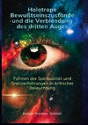 Holotrope Bewusstseinszustände und die Verblendung des dritten Auges